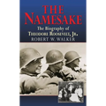 The Namesake, the Biography of Theodore Roosevelt Jr. - Hardcover