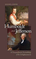 Humboldt and Jefferson: A Transatlantic Friendship of the Enlightenment - Hardcover