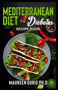 MEDITERRANEAN DIET FOR DIABETES (Recipe Book): Heart-Healthy Approach to Avoid Diabetes - Paperback