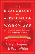 The 5 Languages of Appreciation in the Workplace: Empowering Organizations by Encouraging People - Paperback