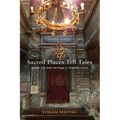 Sacred Places Tell Tales: Jewish Life and Heritage in Modern Cairo - Hardcover