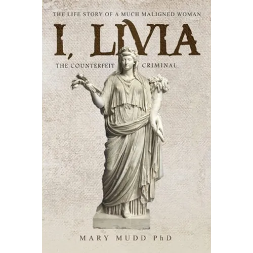 I, Livia: The Counterfeit Criminal - Paperback