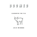 Doomed: Slaughter the Pig - Paperback