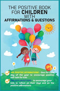 The Positive Book for Children with Affirmations & Questions: Mindfulness Journal for Kids with Daily Affirmations for Little Girls & Boys & Cute Ques - Paperback
