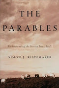 The Parables: Understanding the Stories Jesus Told - Paperback