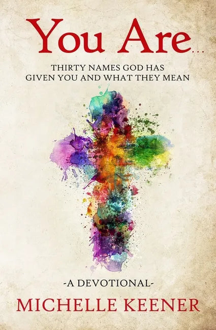 You Are: Thirty Names God Has Given You and What They Mean - Paperback