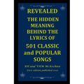 Revealed: THE HIDDEN MEANING BEHIND THE LYRICS OF 501 CLASSIC and POPULAR SONGS - Paperback