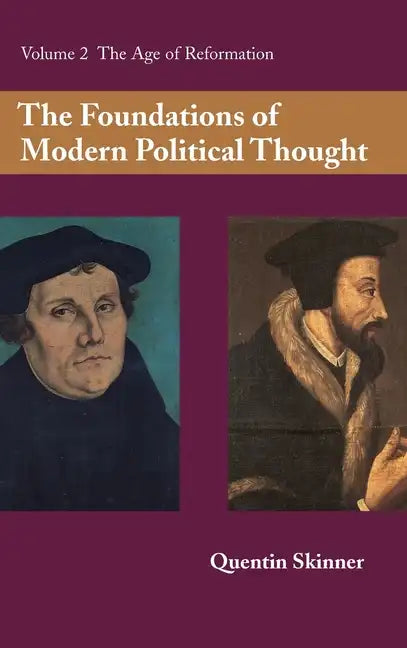 The Foundations of Modern Political Thought: Volume 2, the Age of Reformation - Hardcover
