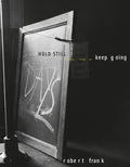 Robert Frank: Hold Still, Keep Going - Hardcover