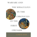 Warfare and the Miraculous in the Chronicles of the First Crusade - Paperback