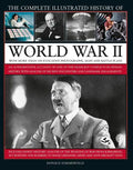 The Complete Illustrated History of World War II: An Authoritative Account of the Deadliest Conflict in Human History, with Details of Decisive Encoun - Hardcover