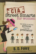 CIA Street Smarts for Women: Spy Skills to Tell the Prince from the Predator - Paperback
