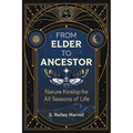 From Elder to Ancestor: Nature Kinship for All Seasons of Life - Paperback
