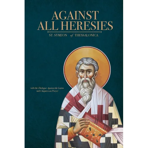 Against All Heresies: with Dialogue Against the Latins and Chapters on Prayer - Paperback