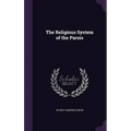 The Religious System of the Parsis - Hardcover