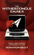 The Withertongue Emails: A Pastor's Satanic Temptation, with Apologies to C.S. Lewis - Paperback