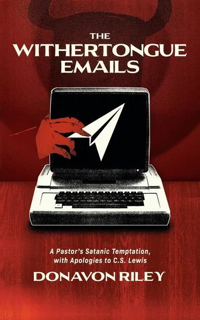 The Withertongue Emails: A Pastor's Satanic Temptation, with Apologies to C.S. Lewis - Paperback