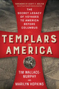 Templars in America: The Secret Legacy of Voyages to America Before Columbus - Paperback