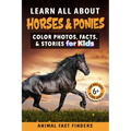 Learn All About Horses & Ponies: Color Photos, Facts, and Stories for Kids - Paperback