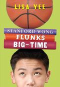 Stanford Wong Flunks Big-Time (the Millicent Min Trilogy, Book 2) - Paperback