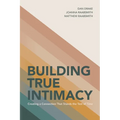 Building True Intimacy: Creating a Connection That Stands the Test of Time - Paperback
