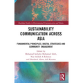 Sustainability Communication across Asia: Fundamental Principles, Digital Strategies and Community Engagement - Paperback