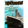 The Titanic Sinks! (Totally True Adventures): How the Unsinkable Ship Met with Shocking Disaster . . . - Paperback