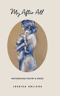 My After All: Poems and Prose on Motherhood - Hardcover