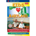 KIDS LOVE MARYLAND, 4th Edition: An Organized Family Travel Guide to Exploring Kid-Friendly Maryland - Paperback