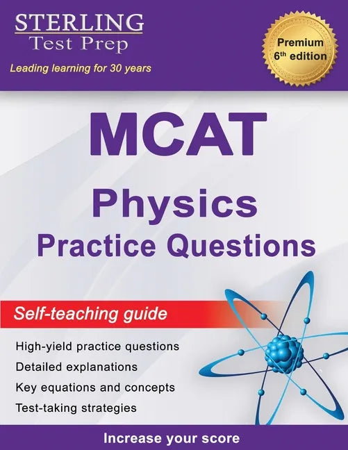 Sterling Test Prep MCAT Physics Practice Questions: High Yield MCAT Physics Practice Questions with Detailed Explanations - Paperback