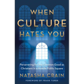 When Culture Hates You: Persevering for the Common Good as Christians in a Hostile Public Square - Paperback