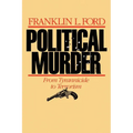 Political Murder: From Tyrannicide to Terrorism from Tyrannicide to Terrorism - Paperback