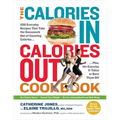The Calories In, Calories Out Cookbook: 200 Everyday Recipes That Take the Guesswork Out of Counting Calories - Plus, the Exercise It Takes to Burn Th - Paperback