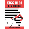 Kiss Ride: Short Story Trio - Paperback