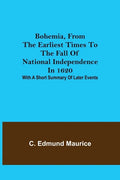 Bohemia, from the earliest times to the fall of national independence in 1620; With a short summary of later events - Paperback