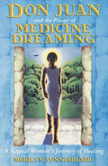 Don Juan and the Power of Medicine Dreaming: A Nagual Woman's Journey of Healing - Paperback