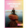 Copenhagen Travel Guide 2024: The Ultimate Travel Book To Exploring The Best Of Copenhagen (Denmark) - Paperback