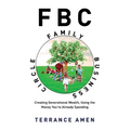 Fbc: Family Business Circle: Creating Generational Wealth, Using the Money You're Already Spending - Paperback