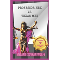 Professor Hex Vs Texas Men: Where Women's Rights and Revenge Fantasy Meet - Paperback