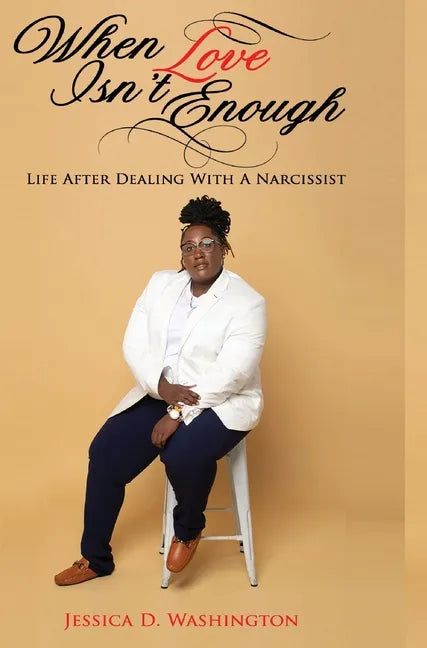 When Love Isn't Enough: Life After Dealing With A Narcissist - Hardcover