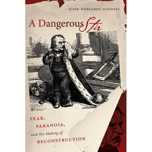 A Dangerous Stir: Fear, Paranoia, and the Making of Reconstruction - Paperback