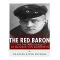 The Red Baron: The Life and Legacy of Manfred von Richthofen - Paperback