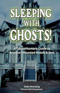 Sleeping with Ghosts!: A Ghost Hunter's Guide to Arizona's Haunted Hotels and Inns - Hardcover