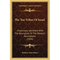 The Ten Tribes Of Israel: Historically Identified With The Aborigines Of The Western Hemisphere (1836) - Paperback