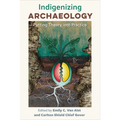 Indigenizing Archaeology: Putting Theory Into Practice - Paperback