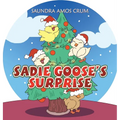 Sadie Goose's Surprise - Hardcover