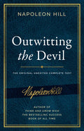 Outwitting the Devil(r): The Complete Text, Reproduced from Napoleon Hill's Original Manuscript, Including Never-Before-Published Content - Hardcover