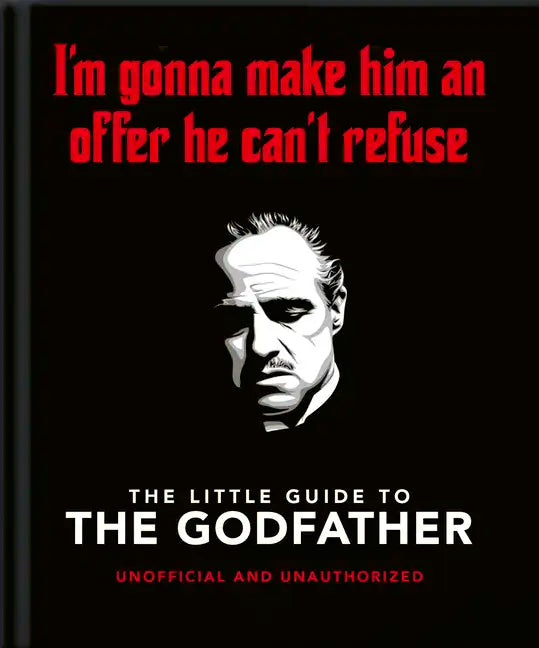 The Little Guide to the Godfather: I'm Gonna Make Him an Offer He Can't Refuse - Hardcover