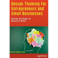 Design Thinking for Entrepreneurs and Small Businesses: Putting the Power of Design to Work - Paperback