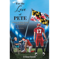 For the Love of Pete: A Story of Faith, Family, and Football - Paperback